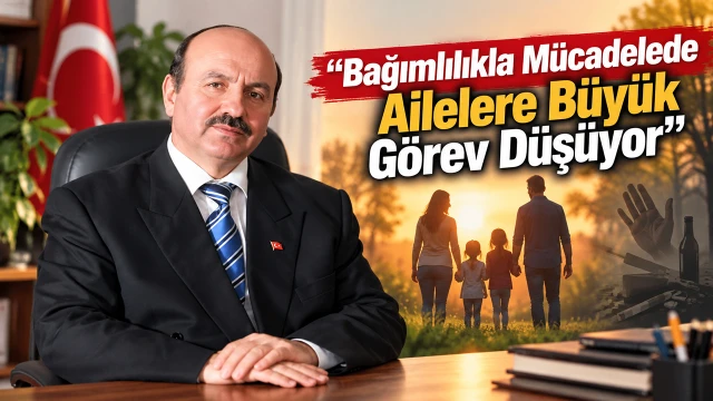Bağımlılıkla Mücadelede Ailelere Büyük Görev Düşüyor