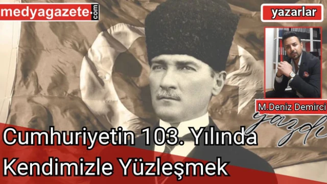 Cumhuriyetin 103. Yılında Kendimizle Yüzleşmek