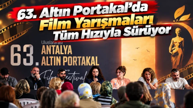 63. Altın Portakal’da Film Yarışmaları Tüm Hızıyla Sürüyor