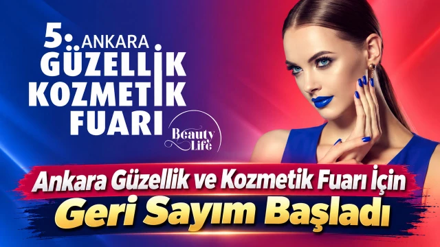 Ankara Güzellik ve Kozmetik Fuarı İçin Geri Sayım Başladı