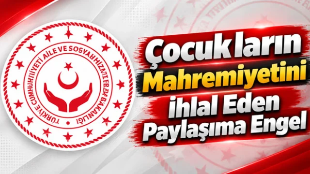 Çocukların Mahremiyetini İhlal Eden Paylaşıma Engel