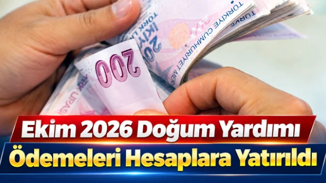 Ekim 2026 Doğum Yardımı Ödemeleri Hesaplara Yatırıldı