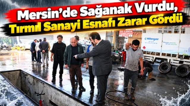Mersin’de Sağanak Vurdu, Tırmıl Sanayi Esnafı Zarar Gördü