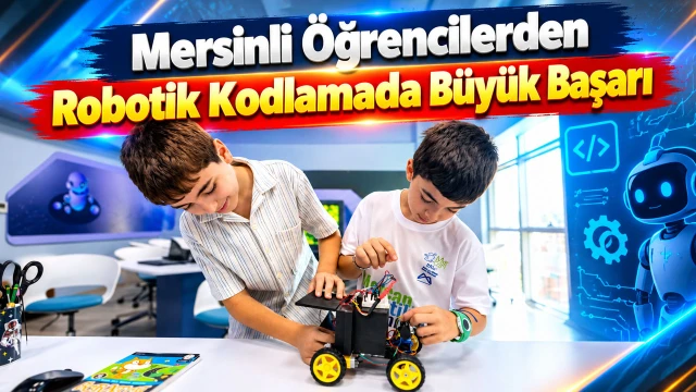 Mersinli Öğrencilerden Robotik Kodlamada Büyük Başarı