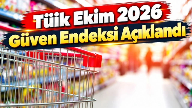 Tüik Ekim 2026 Güven Endeksi Açıklandı