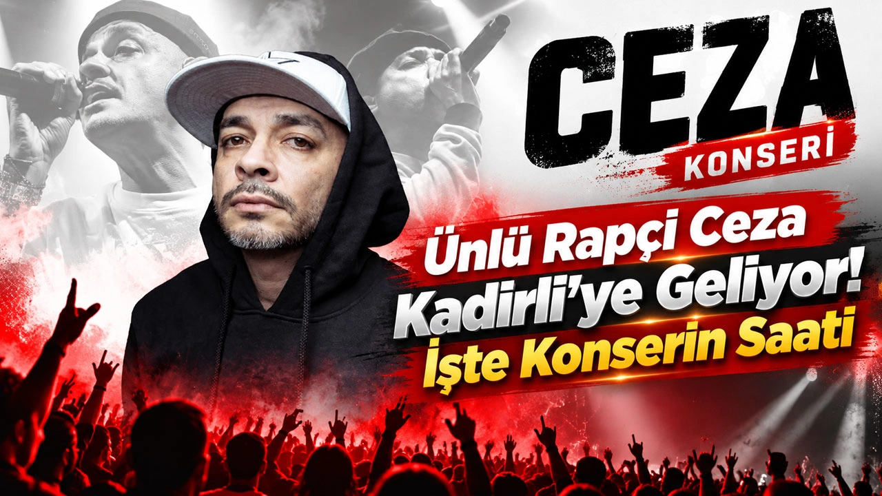 Ünlü Rapçi Ceza Kadirli’ye Geliyor! İşte Konserin Saati