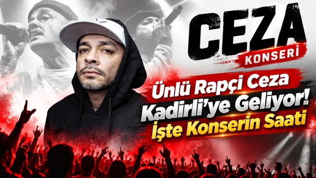 Ünlü Rapçi Ceza Kadirli’ye Geliyor! İşte Konserin Saati