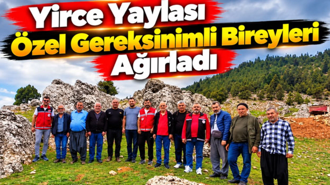 Yirce Yaylası Özel Gereksinimli Bireyleri Ağırladı