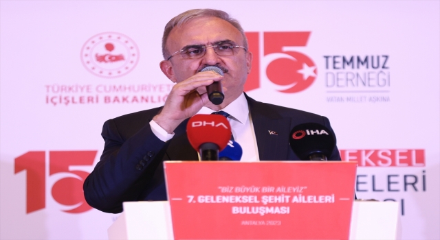 İçişleri Bakan Yardımcısı Karaloğlu, Antalya’da ”Şehit Aileleri Buluşması”nda konuştu: