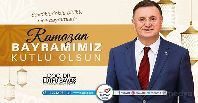 Başkan Lütfü Savaş’ın Ramazan Bayramı Mesajı