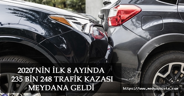 2020’nin İlk 8 Ayında 235 Bin 248 Trafik Kazası Meydana Geldi