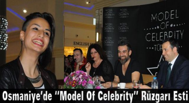 Osmaniye’de “Model Of Celebrity” rüzgarı esti