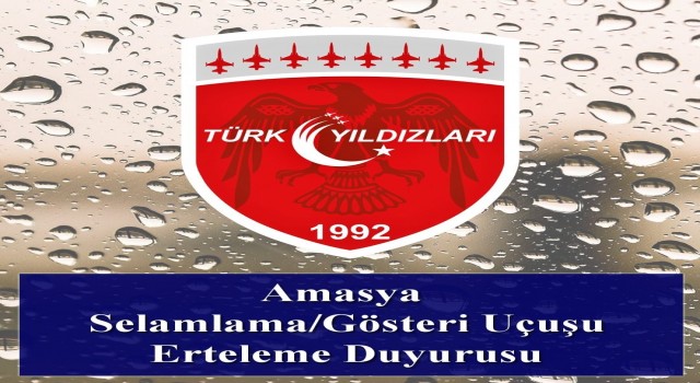 Türk Yıldızlarının Amasya gösterisi yarına ertelendi
