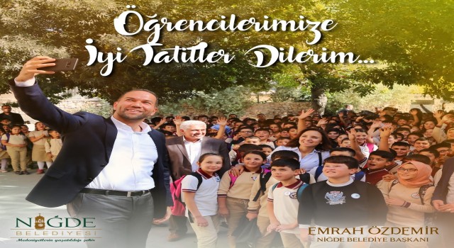 Niğde Belediye Başkanı Özdemir: Öğrenci ve velilerimizin heyecanını paylaşıyorum