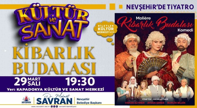 ‘Kibarlık Budalası Nevşehirde sahnelenecek
