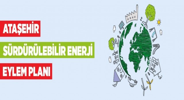 Ataşehirin sürdürülebilir enerji eylem planı hazır