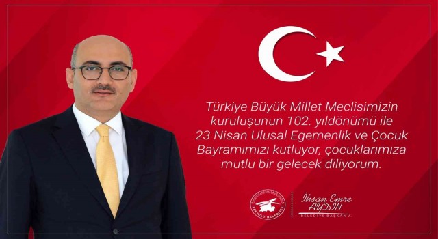 Kaymakam ve Belediye Başkan Vekili Aydından, 23 Nisan Ulusal Egemenlik ve Çocuk Bayramı mesajı