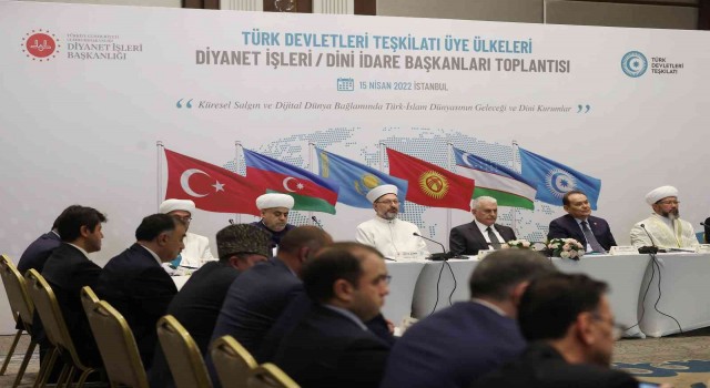 Türk Devletleri Teşkilatı Üye Ülkeleri Diyanet İşleri ve Dini İdare Başkanları Toplantısı İstanbulda yapıldı