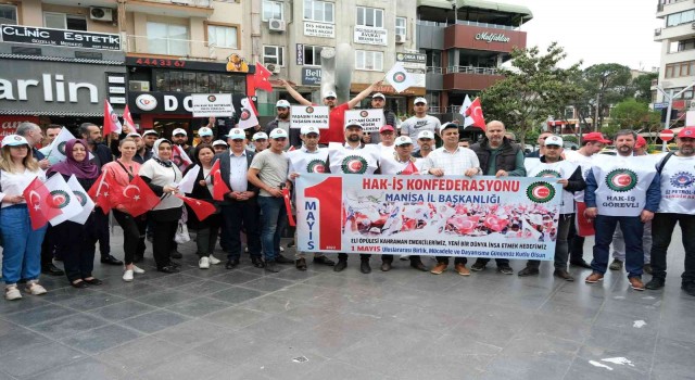 Manisada Hak-İş 1 Mayısta meydana indi, işçilerin sesi oldu