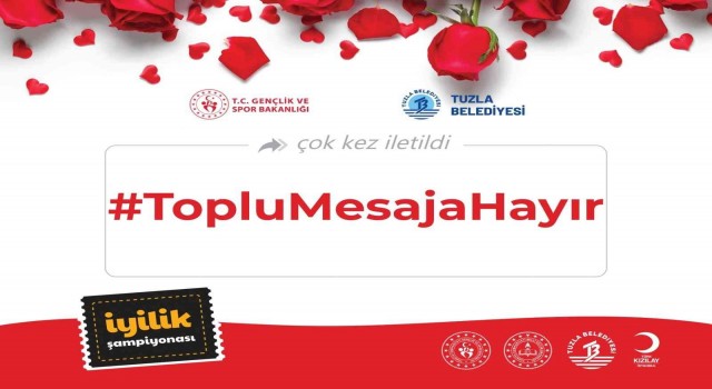 Tuzla Belediye Başkanı Dr. Şadi Yazıcı; İyilik Şampiyonasında gençlerin yeni görevi “Toplu Mesaja Hayır”