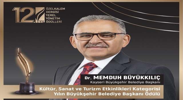 Başkan Büyükkılıç, 2 ayrı proje ile Yılın Belediye Başkanı ödülüne layık görüldü