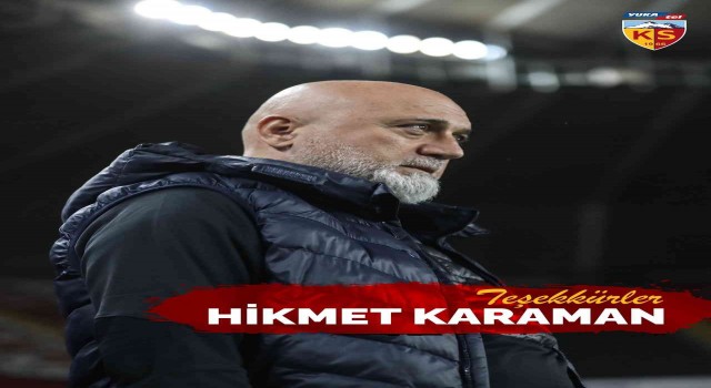 Kayserisporda Hikmet Karaman dönemi resmen sona erdi