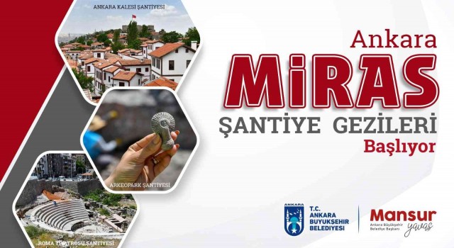 “Ankara Miras Şantiye Gezileri” başlıyor