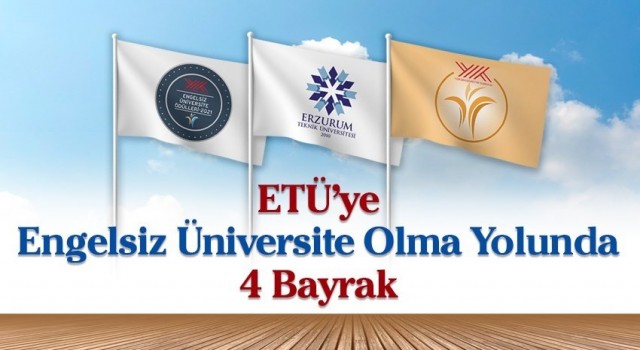 ETÜye engelsiz üniversite olma yolunda 4 bayrak