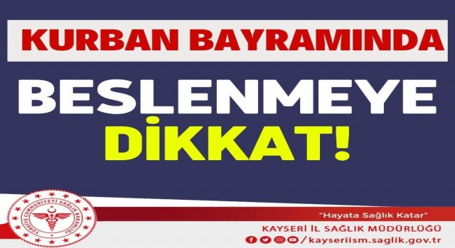İl Sağlık Müdürlüğü uyardı: “Kurban Bayramında beslenmeye dikkat”