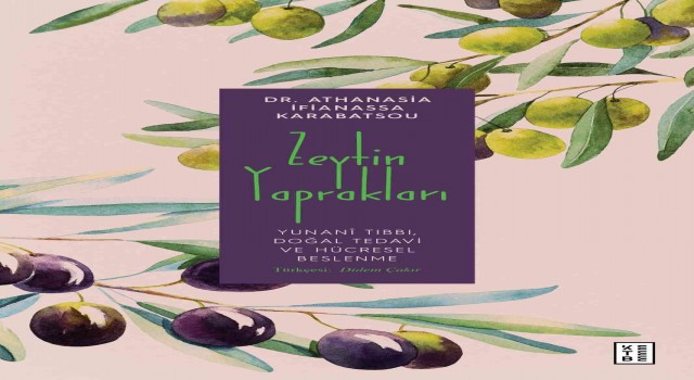 Yüzyıllardır bedene ve ruha şifa olan zeytinin hikâyesi : Zeytin Yaprakları