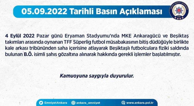 Ankara İl Emniyet Müdürlüğü: Beşiktaşlı futbolculara fiziki saldırıda bulunan şahıs gözaltına alınarak hakkında işlem başlatıldı