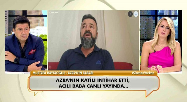 Azra Haytaoğlunun babası konuştu