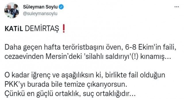 Bakan Soyludan Demirtaşa sert tepki: O kadar iğrenç ve aşağılıksın ki, birlikte fail olduğun PKKyı burada bile temize çıkarıyorsun