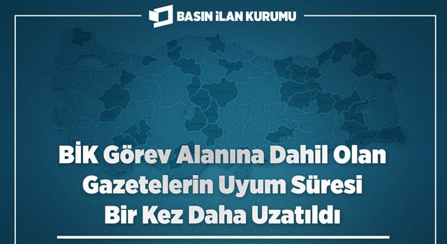 Basın İlan Kurumu, gazetelerin uyum süresini uzattı