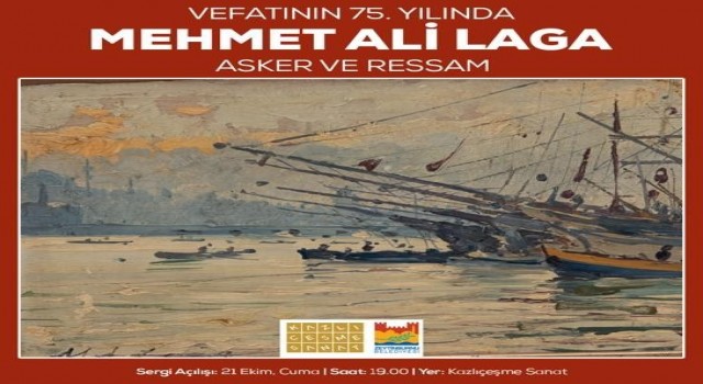 “Vefatının 75. Yılında Mehmet Ali Laga - Asker ve Ressam Sergisi” açılıyor