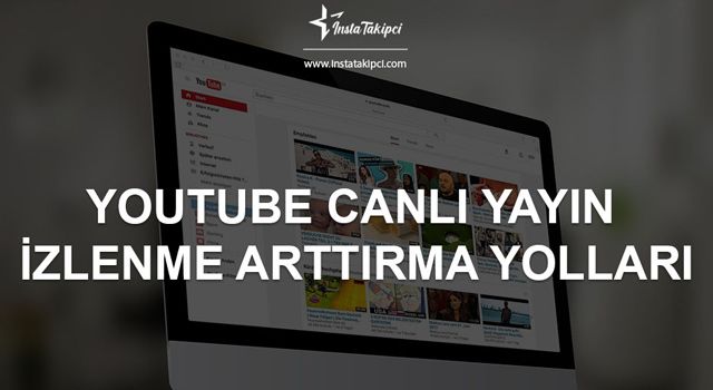 YouTube Canlı Yayın İzlenme Arttırma Yolları