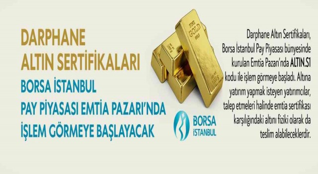 Darphane Altın Sertifikaları, Borsa İstanbul işlem görmeye başlayacak
