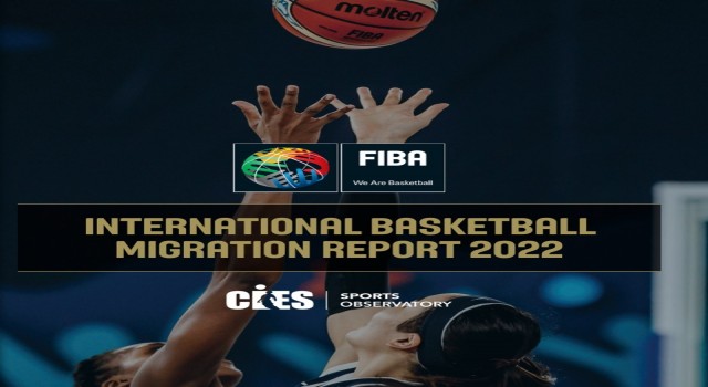 FIBA ve CIES, 2022 Uluslararası Basketbol Transfer Raporunu yayımladı