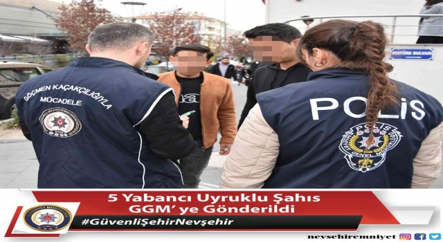 Nevşehirde 5 yabancı uyruklu şahıs sınır dışı edildi