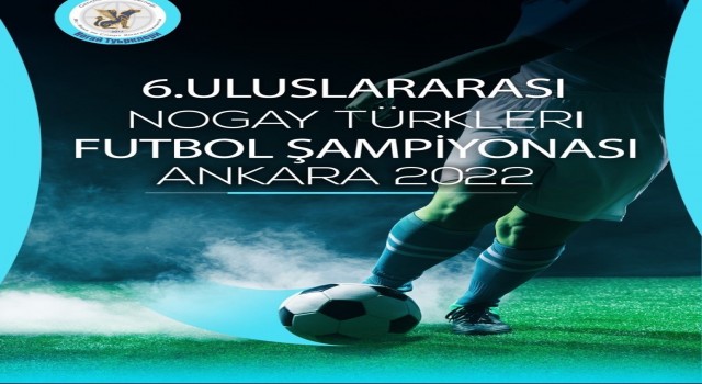 Nogay Futbol Şampiyonası Ankarada başlıyor