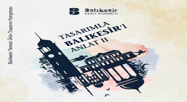 Balıkesir'de “Tasarımla Balıkesiri Anlat” yarışmasına kayıtlar devam ediyor