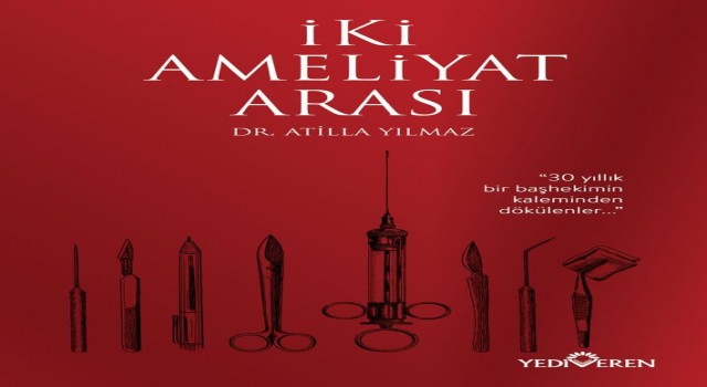 30 yıllık hekimden düşündüren insan hikayeleri: “İki Ameliyat Arası”