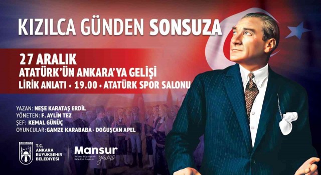 Atatürkün Ankaraya gelişinin 103üncü yılı coşkuyla kutlanacak