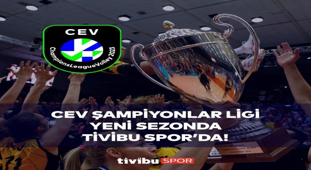 CEV Kadınlar Şampiyonlar Ligi Tivibuda yayınlanacak