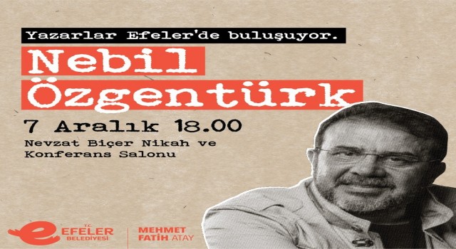 Efeler Belediyesi Nebil Özgentürkü ağırlayacak