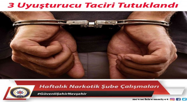 Nevşehirde uyuşturucu operasyonu; 3 kişi tutuklandı