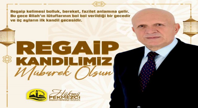 Başkan Pekmezci: “Türk İslam âleminin ve vatandaşlarımızın Regaib Kandilini tebrik ederim”