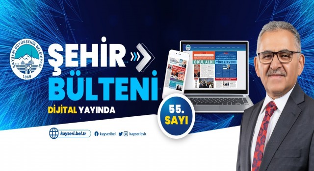 Büyükşehir Belediyesi Şehir Bülteni 55. Sayısı Dijital yayında