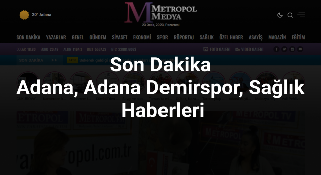 Çukurova Metropol Haber Sitesi Adana’nın Gündemine Işık Tutuyor