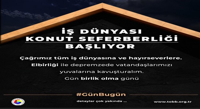 İş dünyasından konut seferberliği başlıyor